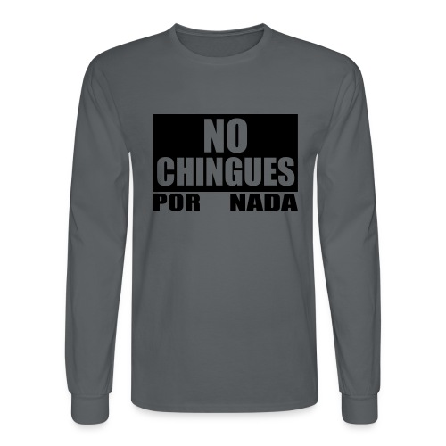 No Chingues - Men's Long Sleeve T-Shirt