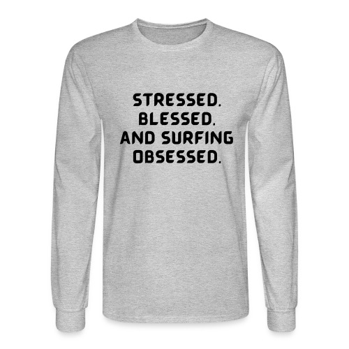 Stressed, blessed, and surfing obsessed! - Men's Long Sleeve T-Shirt