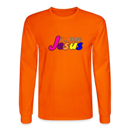 I'll Bring Jesus - Men's Long Sleeve T-Shirt