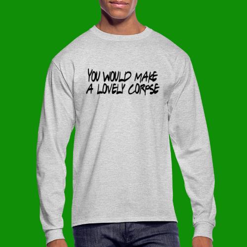 You Would Make a Lovely Corpse - Men's Long Sleeve T-Shirt