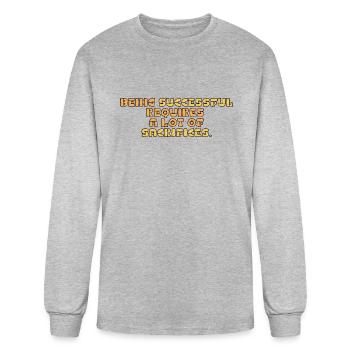 Being Successful Requires A Lot Of Sacrifices - Men's Long Sleeve T-Shirt - heather gray - Front