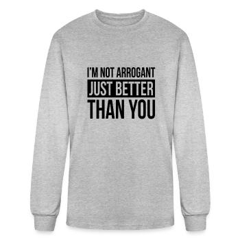 I'M NOT ARROGANT, JUST BETTER THAN YOU - Men's Long Sleeve T-Shirt - heather gray - Front