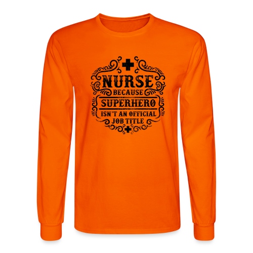Nurse Funny Superhero Quote - Nursing Humor - Men's Long Sleeve T-Shirt