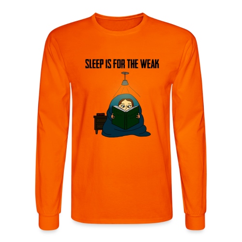 Sleep is for the Weak - Men's Long Sleeve T-Shirt