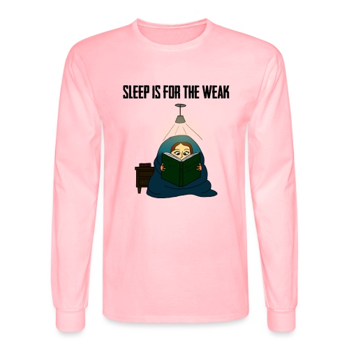 Sleep is for the Weak - Men's Long Sleeve T-Shirt