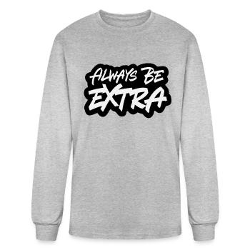 Always Be Extra - Men's Long Sleeve T-Shirt - heather gray - Front