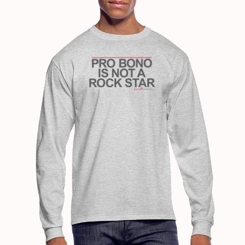 PRO BONO IS NOT A ROCK STAR - Men's Long Sleeve T-Shirt