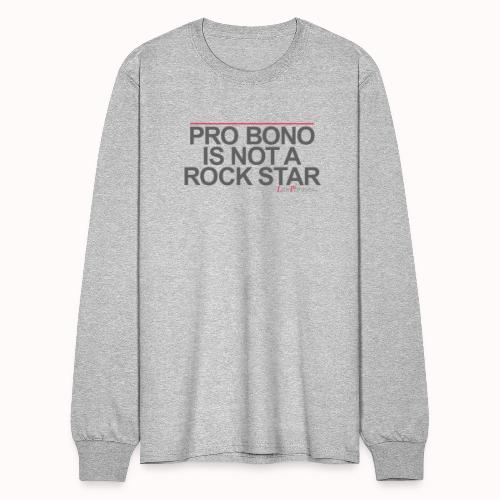 PRO BONO IS NOT A ROCK STAR - Men's Long Sleeve T-Shirt
