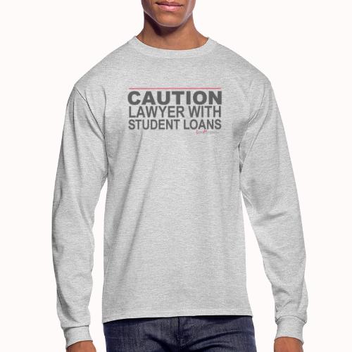 CAUTION LAWYER WITH STUDENT LOANS - Men's Long Sleeve T-Shirt