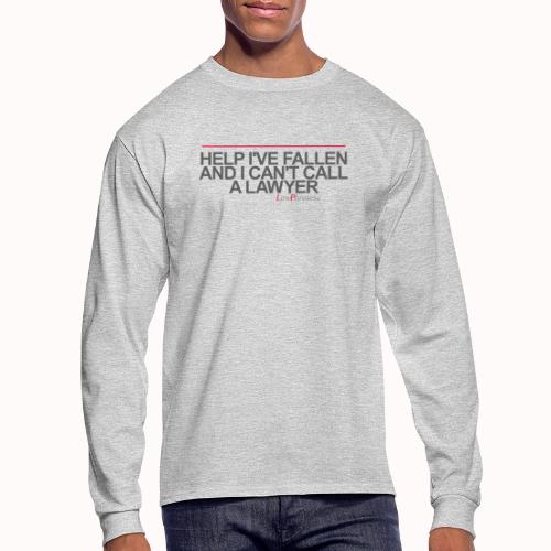HELP I'VE FALLEN AND I CAN'T CALL A LAWYER - Men's Long Sleeve T-Shirt