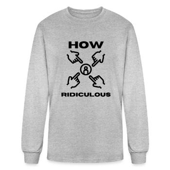 How Ridiculous - Men's Long Sleeve T-Shirt - heather gray - Front