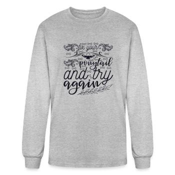 Fix Your Ponytail And Try Again - Men's Long Sleeve T-Shirt - heather gray - Front