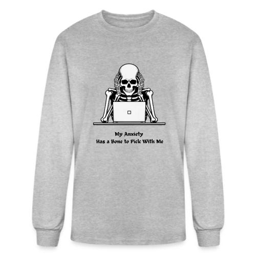 My Anxiety Has a Bone to Pick With Me T-Shirt - Men's Long Sleeve T-Shirt