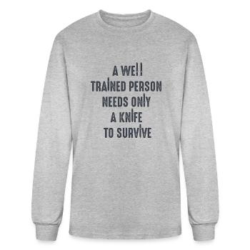 A well trained person needs only a knife to - Men's Long Sleeve T-Shirt - heather gray - Front