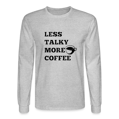 Less Talky More Coffee - Men's Long Sleeve T-Shirt