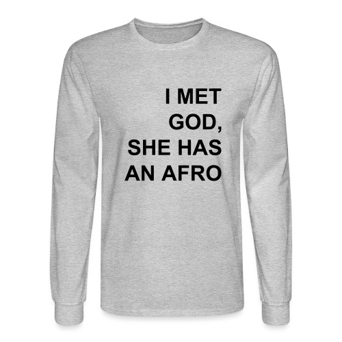 I met God She has an afro - Men's Long Sleeve T-Shirt
