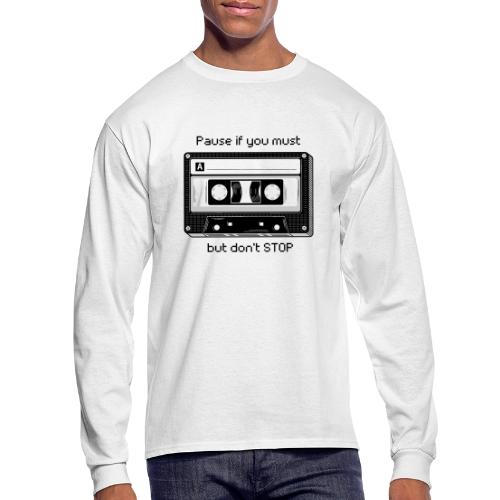 Pause but don't Stop Cassette - Men's Long Sleeve T-Shirt