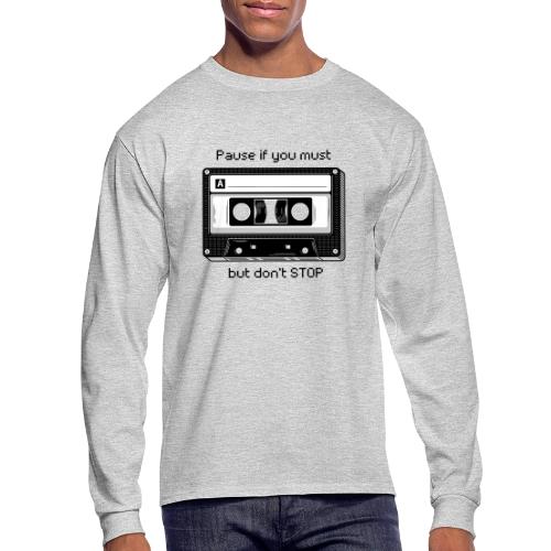 Pause but don't Stop Cassette - Men's Long Sleeve T-Shirt