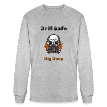 Drill Safe Drill Deep - Drilling Experts - Men's Long Sleeve T-Shirt - heather gray - Front