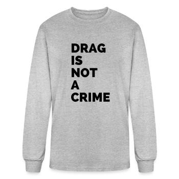 Drag is Not A Crime Drag Queens Pop Culture - Men's Long Sleeve T-Shirt - heather gray - Front
