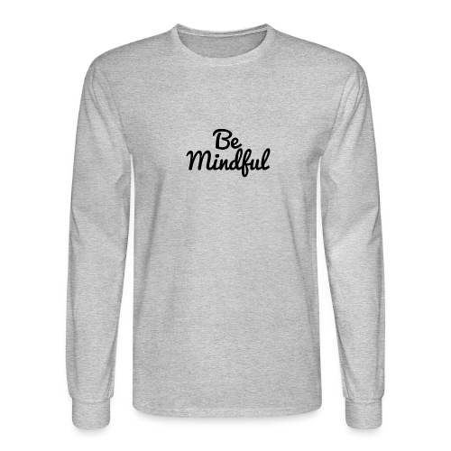 Be Mindful - Men's Long Sleeve T-Shirt