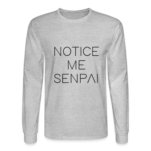 NOTICE ME SENPAI - Men's Long Sleeve T-Shirt