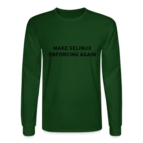 Make SELinux Enforcing Again - Men's Long Sleeve T-Shirt