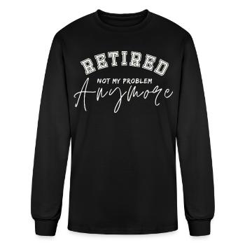 Retired Not My Problem Anymore Script - Men's Long Sleeve T-Shirt - black - Front