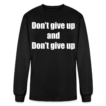 Don't give up and don't give up - Men's Long Sleeve T-Shirt - black - Front