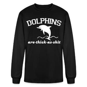 Dolphins Are Thick As Shit - Men's Long Sleeve T-Shirt - black - Front