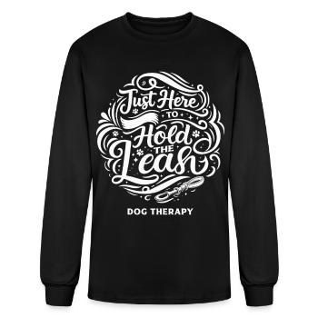 Just Here to Hold the Leash, Funny Dog Therapy  - Men's Long Sleeve T-Shirt - black - Front