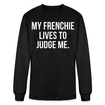 My Frenchie Lives to Judge Me - Men's Long Sleeve T-Shirt - black - Front