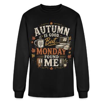 Autumn Is Good But Monday Found Me - Men's Long Sleeve T-Shirt - black - Front