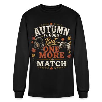 Autumn Is Good But One More Match Gamer - Men's Long Sleeve T-Shirt - black - Front