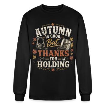 Autumn Is Good But Thanks For Holding - Men's Long Sleeve T-Shirt - black - Front