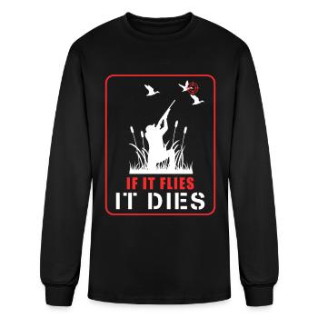 If it Flies, it Dies - Goose Grouse Bird Fowl - Men's Long Sleeve T-Shirt - black - Front