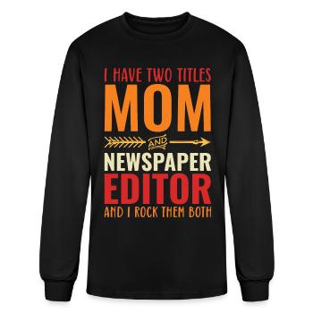 I Have Two Titles Mom And Newspaper Editor - Men's Long Sleeve T-Shirt - black - Front