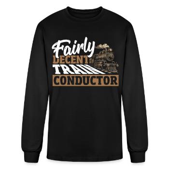 Fairly Decent Train Conductor Railroad Conductor - Men's Long Sleeve T-Shirt - black - Front