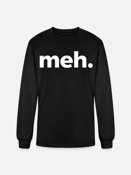 meh. - Men's Long Sleeve T-Shirt - black