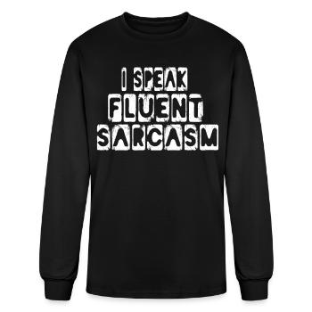 I Speak Fluent Sarcasm Speak Sarcam Sarcastic - Men's Long Sleeve T-Shirt - black - Front