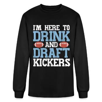 Here to Drink and Draft Kickers Fantasy Football - Men's Long Sleeve T-Shirt - black - Front