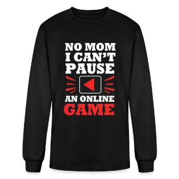 Funny Gamer No Mom I Cant Pause An Online Game - Men's Long Sleeve T-Shirt - black - Front
