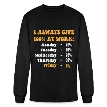 I Always Give 100 Percent At Work - Men's Long Sleeve T-Shirt - black - Front