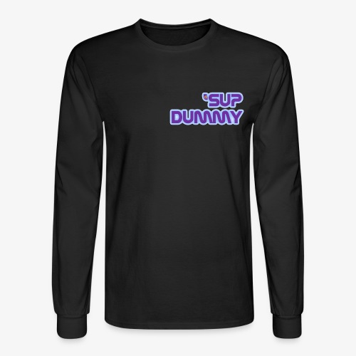 'Sup Dummy - Men's Long Sleeve T-Shirt