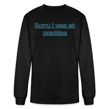 Sorry I was at practice - Men's Long Sleeve T-Shirt - black - Front