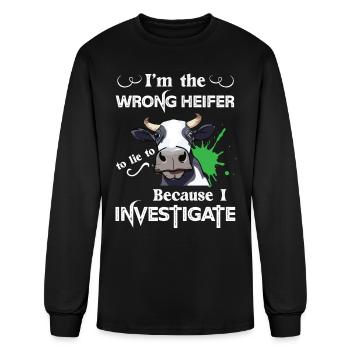 I'm The Wrong Heifer To Lie To Because I Investiga - Men's Long Sleeve T-Shirt - black - Front