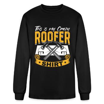 This Is My Crazy Roofer Shirt Roofing Crazy Roofer - Men's Long Sleeve T-Shirt - black - Front