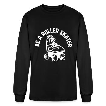 Roller Skating Roller Skater - Be A Roller Skater - Men's Long Sleeve T-Shirt - black - Front