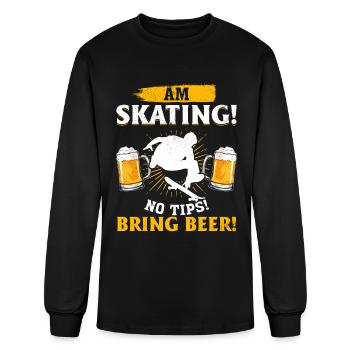 Am skating! No tips! Bring beer! - Skateboard Skat - Men's Long Sleeve T-Shirt - black - Front