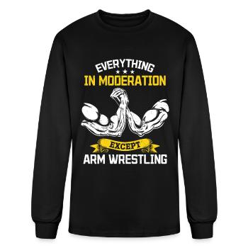 Everything In Moderation Except Arm Wrestling - Men's Long Sleeve T-Shirt - black - Front